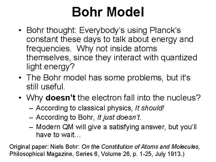 Bohr Model • Bohr thought: Everybody’s using Planck’s constant these days to talk about Bohr Model • Bohr thought: Everybody’s using Planck’s constant these days to talk about