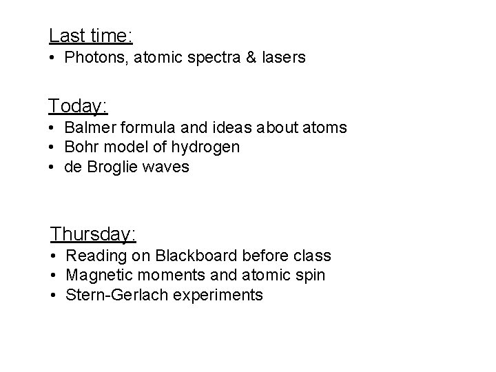Last time: • Photons, atomic spectra & lasers Today: • Balmer formula and ideas Last time: • Photons, atomic spectra & lasers Today: • Balmer formula and ideas