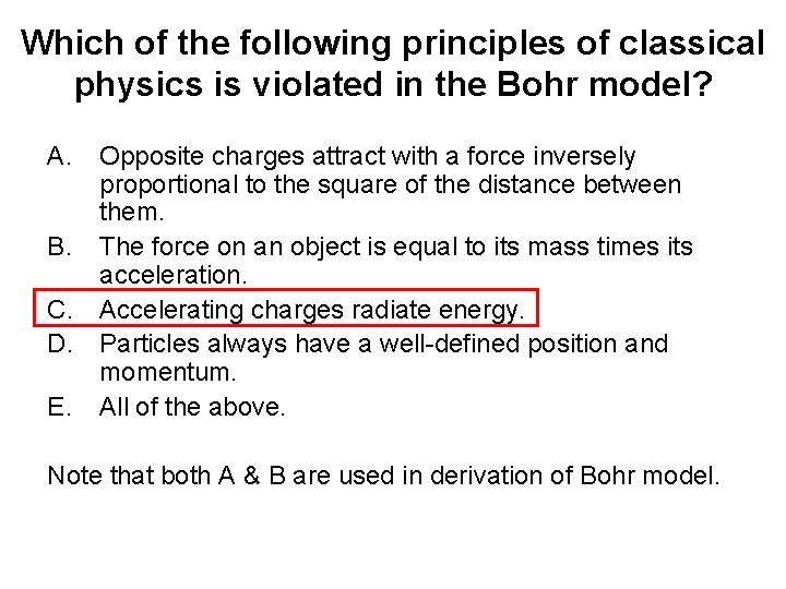 Which of the following principles of classical physics is violated in the Bohr model? Which of the following principles of classical physics is violated in the Bohr model?