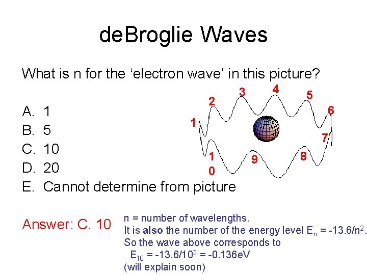 de. Broglie Waves What is n for the ‘electron wave’ in this picture? A. de. Broglie Waves What is n for the ‘electron wave’ in this picture? A.