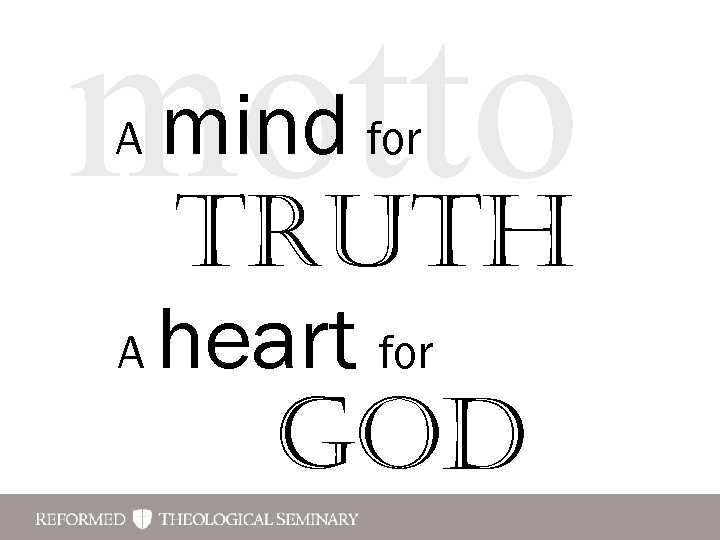 motto truth A mind for A heart for god 