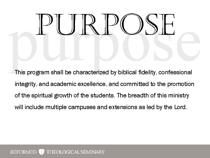 purpose This program shall be characterized by biblical fidelity, confessional integrity, and academic excellence,