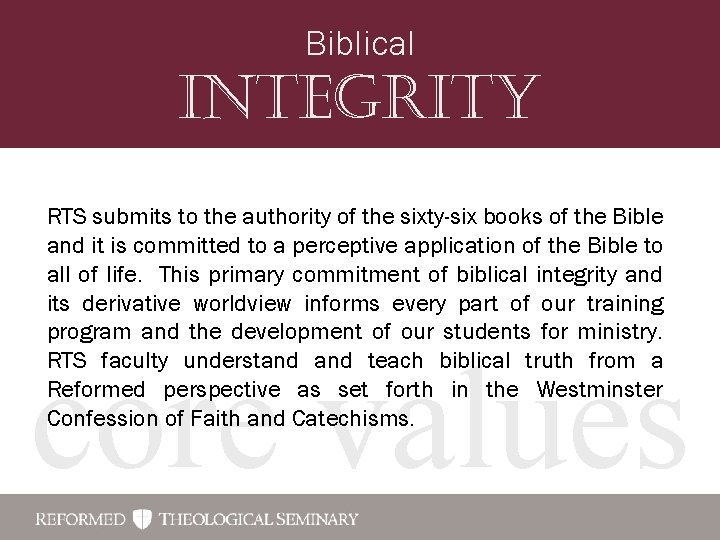 Biblical integrity RTS submits to the authority of the sixty-six books of the Bible