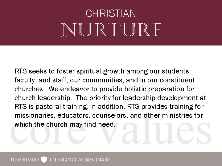 CHRISTIAN nurture RTS seeks to foster spiritual growth among our students, faculty, and staff,