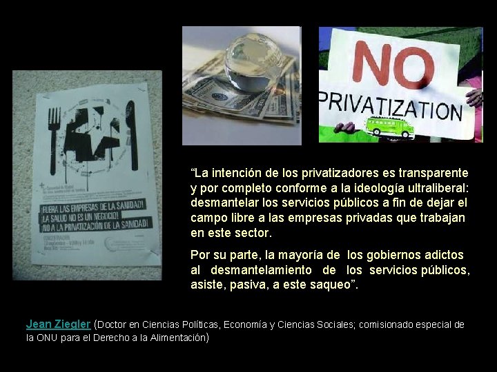 “La intención de los privatizadores es transparente y por completo conforme a la ideología “La intención de los privatizadores es transparente y por completo conforme a la ideología