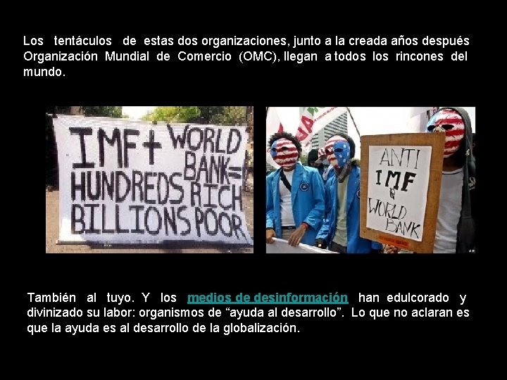 Los tentáculos de estas dos organizaciones, junto a la creada años después Organización Mundial Los tentáculos de estas dos organizaciones, junto a la creada años después Organización Mundial