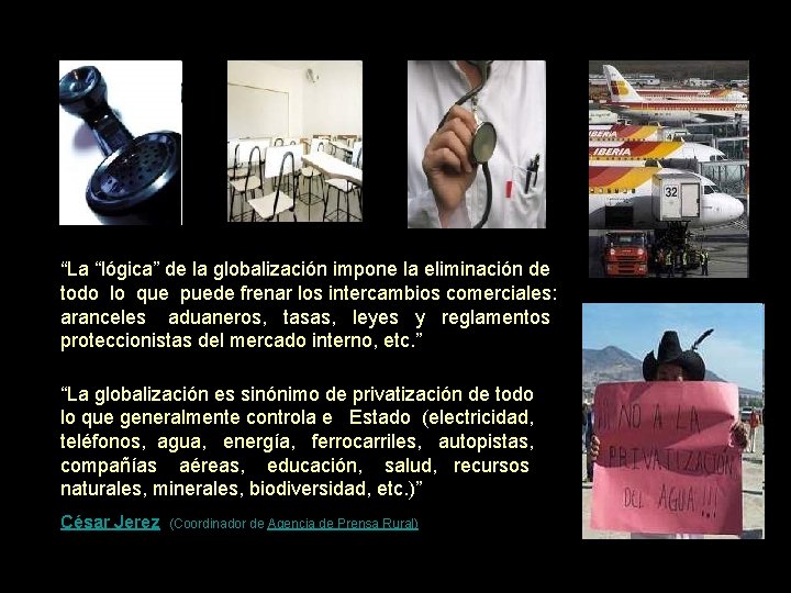 “La “lógica” de la globalización impone la eliminación de todo lo que puede frenar “La “lógica” de la globalización impone la eliminación de todo lo que puede frenar