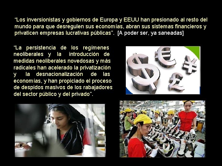 “Los inversionistas y gobiernos de Europa y EEUU han presionado al resto del mundo “Los inversionistas y gobiernos de Europa y EEUU han presionado al resto del mundo
