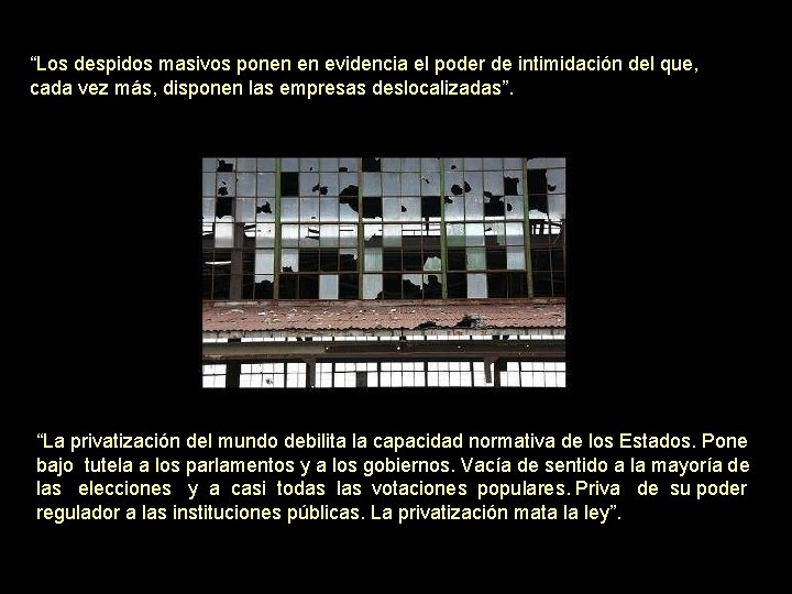 “Los despidos masivos ponen en evidencia el poder de intimidación del que, cada vez “Los despidos masivos ponen en evidencia el poder de intimidación del que, cada vez