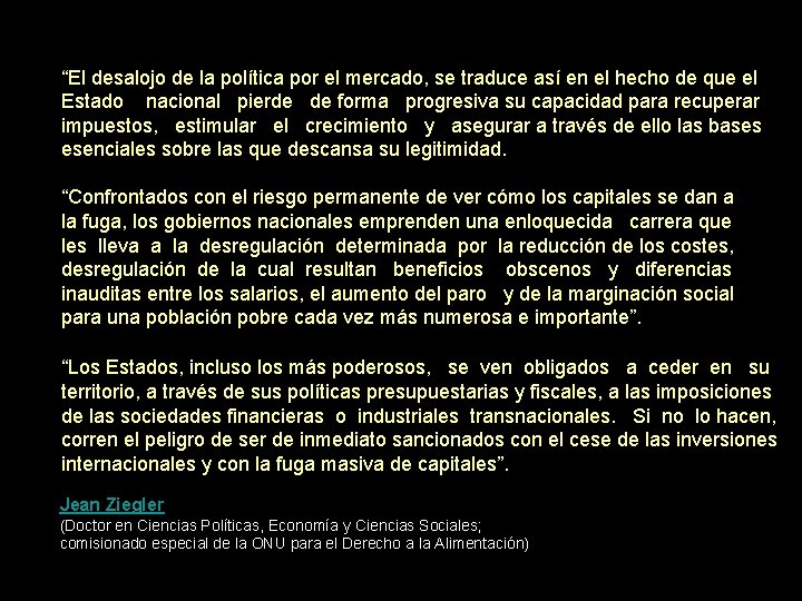 “El desalojo de la política por el mercado, se traduce así en el hecho “El desalojo de la política por el mercado, se traduce así en el hecho