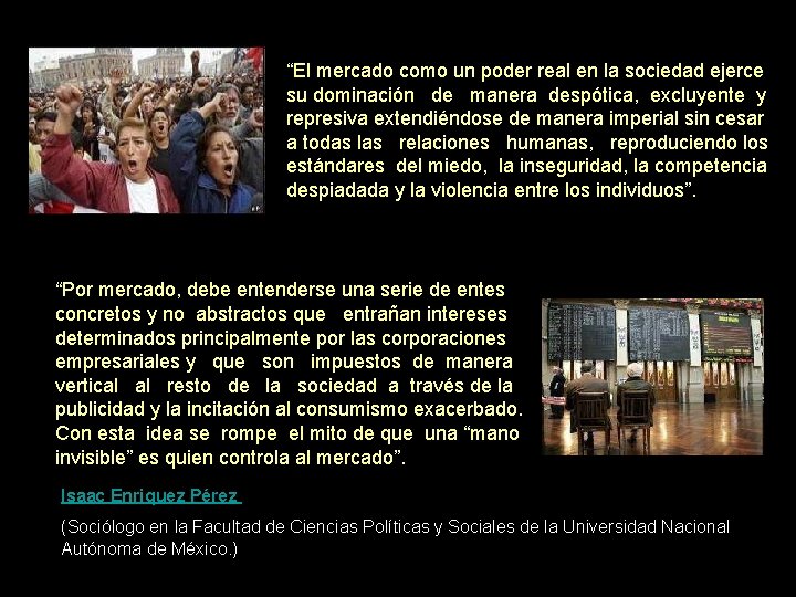 “El mercado como un poder real en la sociedad ejerce su dominación de manera “El mercado como un poder real en la sociedad ejerce su dominación de manera