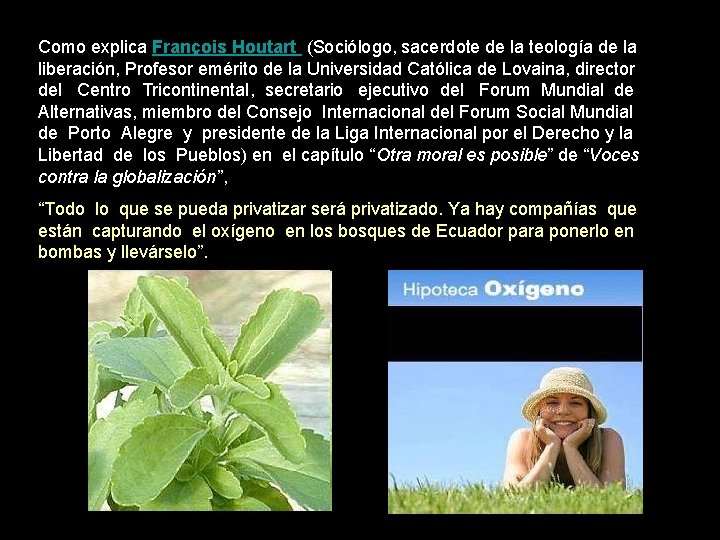 Como explica François Houtart (Sociólogo, sacerdote de la teología de la liberación, Profesor emérito Como explica François Houtart (Sociólogo, sacerdote de la teología de la liberación, Profesor emérito