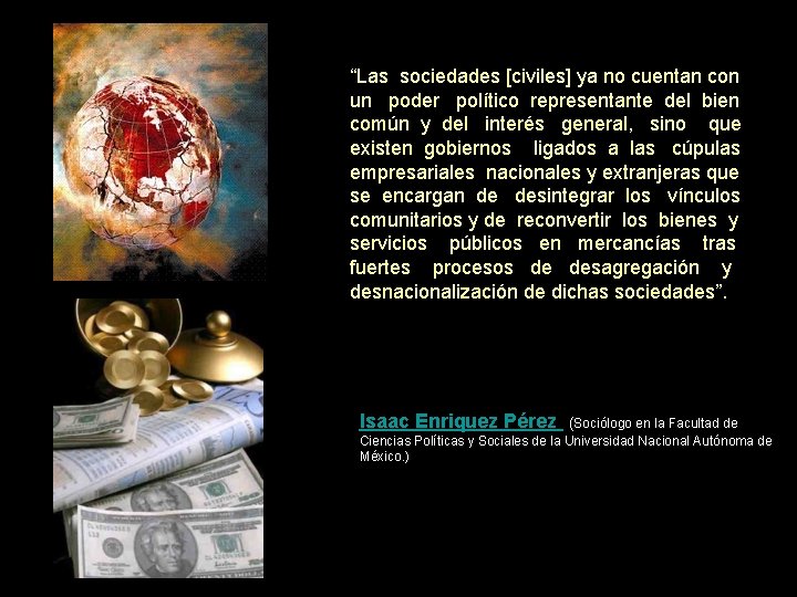 “Las sociedades [civiles] ya no cuentan con un poder político representante del bien común