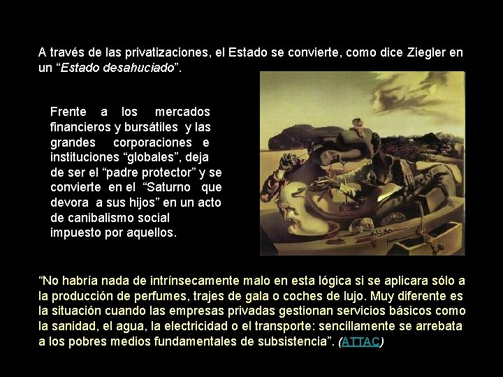 A través de las privatizaciones, el Estado se convierte, como dice Ziegler en un A través de las privatizaciones, el Estado se convierte, como dice Ziegler en un