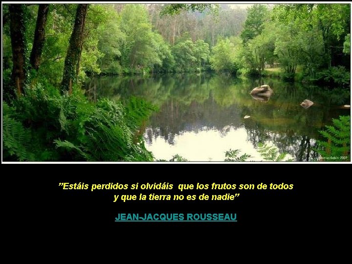 ”Estáis perdidos si olvidáis que los frutos son de todos y que la tierra ”Estáis perdidos si olvidáis que los frutos son de todos y que la tierra