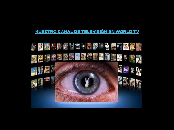 NUESTRO CANAL DE TELEVISIÓN EN WORLD TV NUESTRO CANAL DE TELEVISIÓN EN WORLD TV