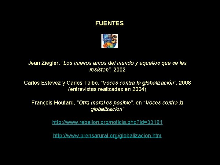 FUENTES Jean Ziegler, “Los nuevos amos del mundo y aquellos que se les resisten”, FUENTES Jean Ziegler, “Los nuevos amos del mundo y aquellos que se les resisten”,