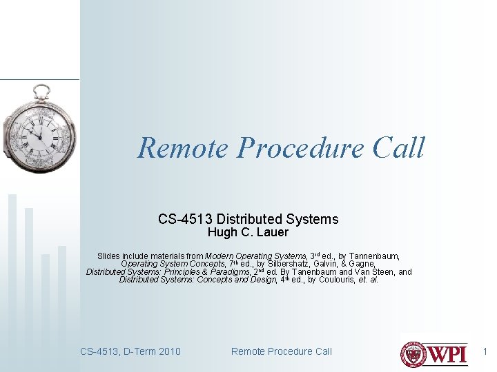 Remote Procedure Call CS-4513 Distributed Systems Hugh C. Lauer Slides include materials from Modern