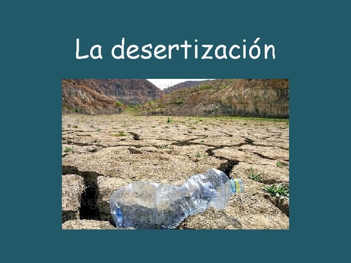 La desertización 