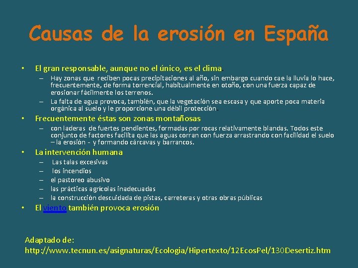 Causas de la erosión en España • El gran responsable, aunque no el único,