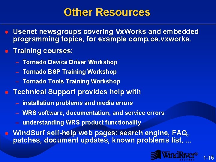 Other Resources l Usenet newsgroups covering Vx. Works and embedded programming topics, for example