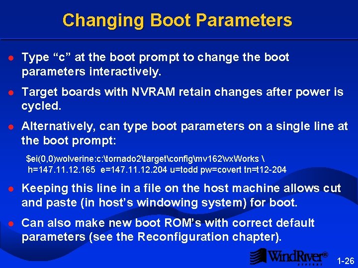 Changing Boot Parameters l Type “c” at the boot prompt to change the boot