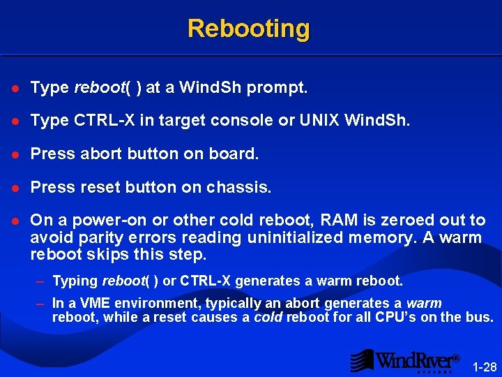 Rebooting l Type reboot( ) at a Wind. Sh prompt. l Type CTRL-X in