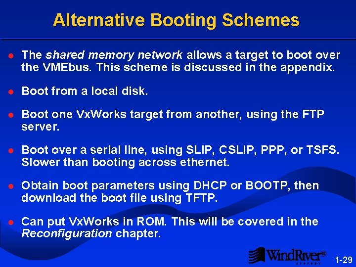 Alternative Booting Schemes l The shared memory network allows a target to boot over