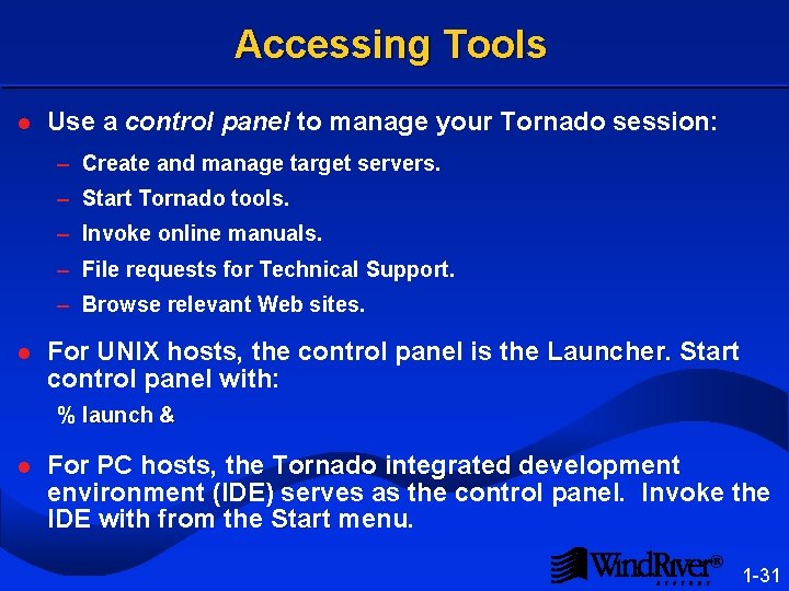 Accessing Tools l Use a control panel to manage your Tornado session: – Create