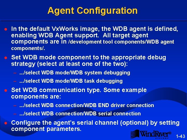 Agent Configuration l In the default Vx. Works image, the WDB agent is defined,