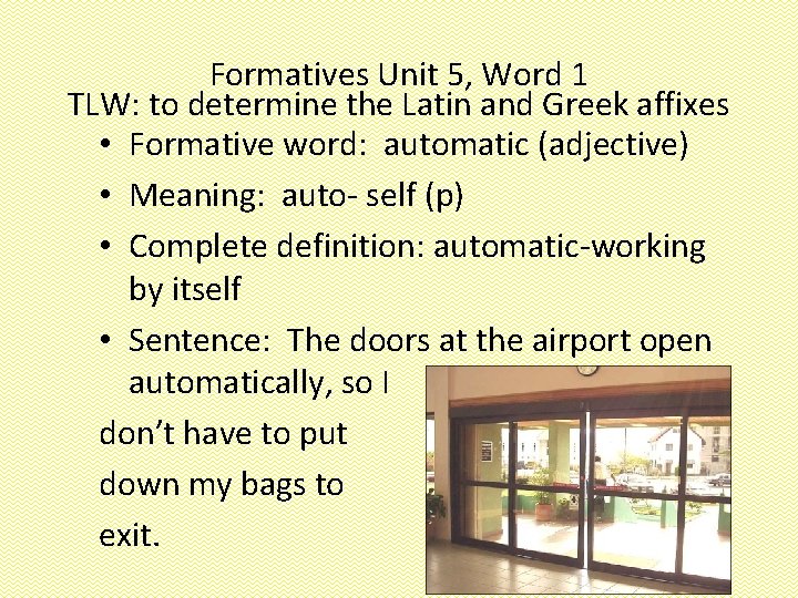 Formatives Unit 5, Word 1 TLW: to determine the Latin and Greek affixes •