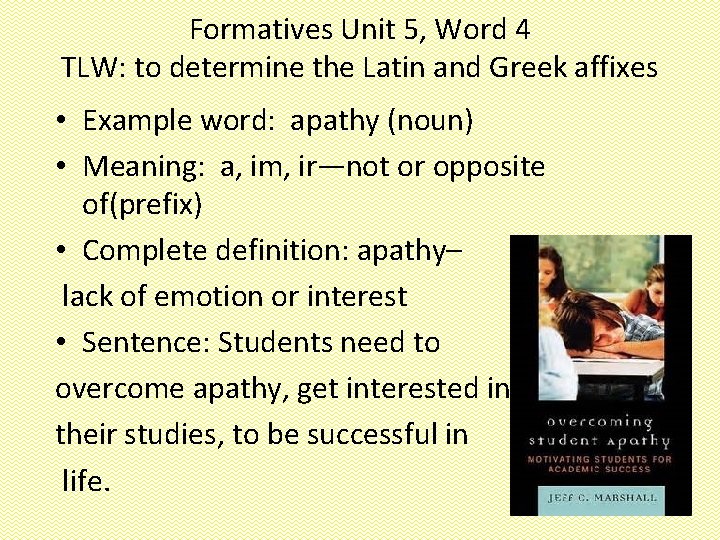 Formatives Unit 5, Word 4 TLW: to determine the Latin and Greek affixes •