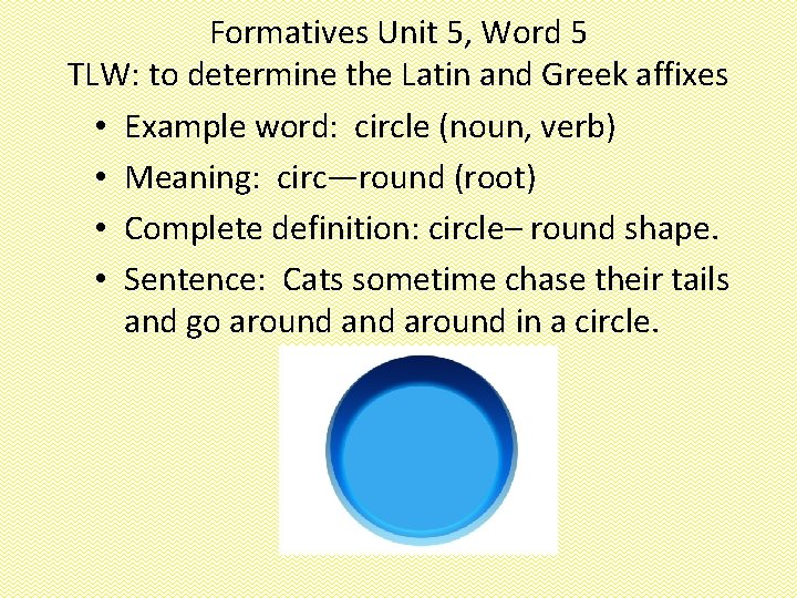 Formatives Unit 5, Word 5 TLW: to determine the Latin and Greek affixes •