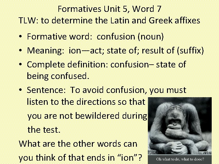 Formatives Unit 5, Word 7 TLW: to determine the Latin and Greek affixes •