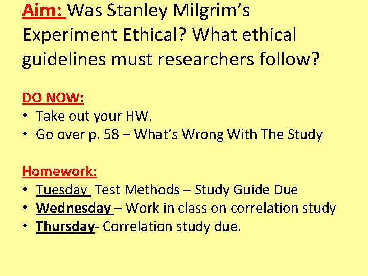 Aim: Was Stanley Milgrim’s Experiment Ethical? What ethical guidelines must researchers follow? DO NOW: