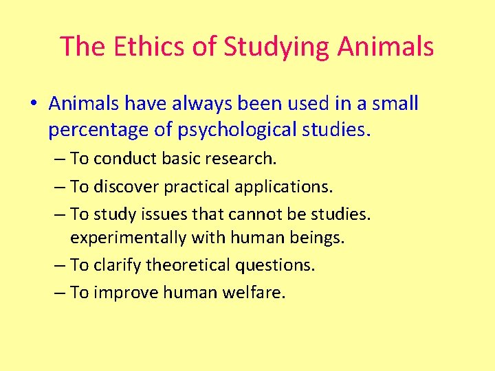 The Ethics of Studying Animals • Animals have always been used in a small