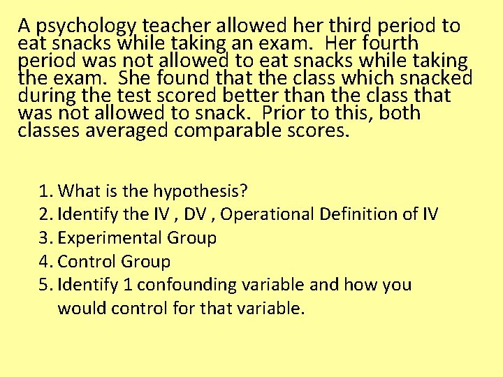A psychology teacher allowed her third period to eat snacks while taking an exam.