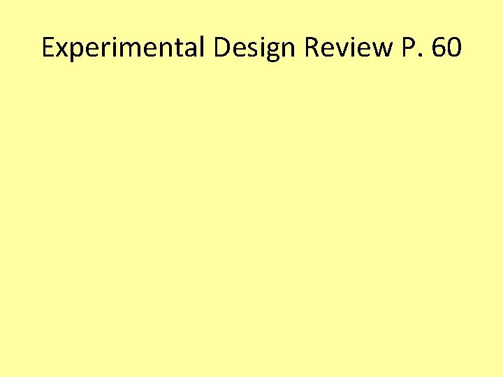 Experimental Design Review P. 60 