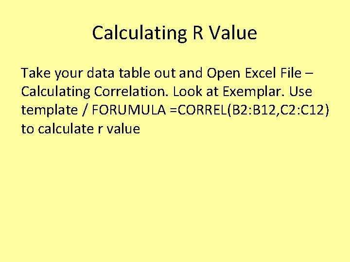Calculating R Value Take your data table out and Open Excel File – Calculating