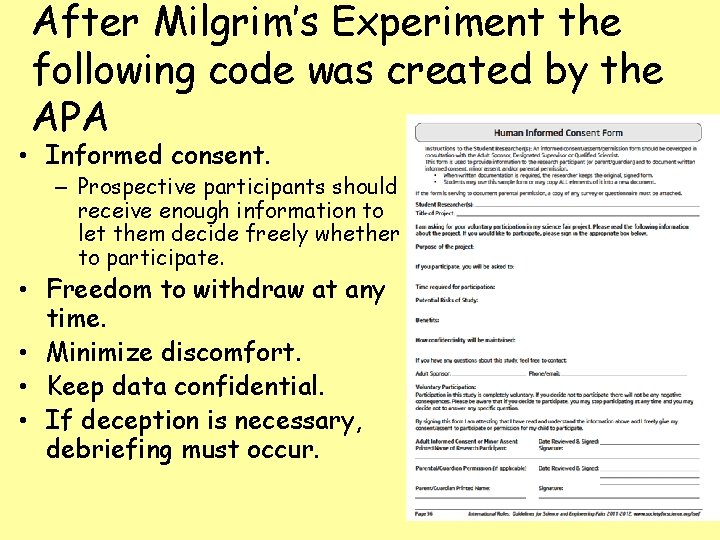 After Milgrim’s Experiment the following code was created by the APA • Informed consent.