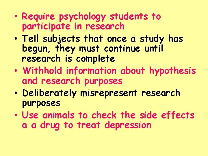  • Require psychology students to participate in research • Tell subjects that once