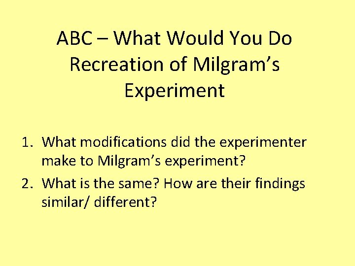 ABC – What Would You Do Recreation of Milgram’s Experiment 1. What modifications did