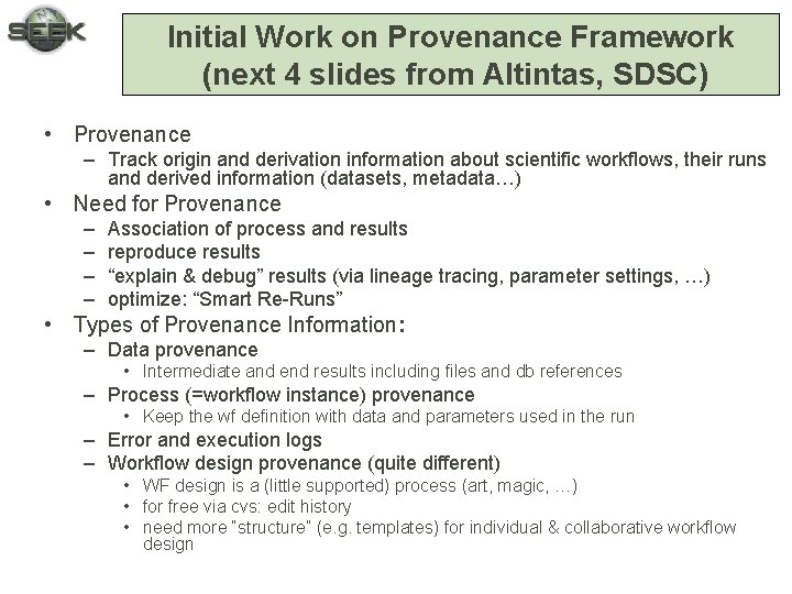 Initial Work on Provenance Framework (next 4 slides from Altintas, SDSC) • Provenance –