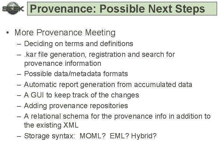 Provenance: Possible Next Steps • More Provenance Meeting – Deciding on terms and definitions