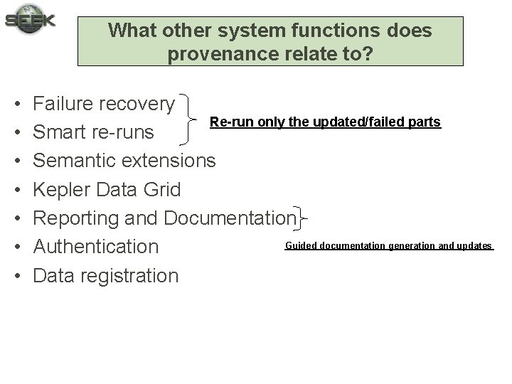 What other system functions does provenance relate to? • • Failure recovery Re-run only