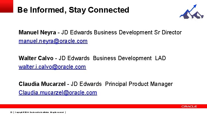 Be Informed, Stay Connected Manuel Neyra - JD Edwards Business Development Sr Director manuel. Be Informed, Stay Connected Manuel Neyra - JD Edwards Business Development Sr Director manuel.