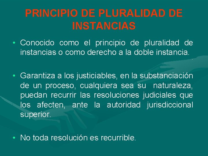 PRINCIPIO DE PLURALIDAD DE INSTANCIAS • Conocido como el principio de pluralidad de instancias