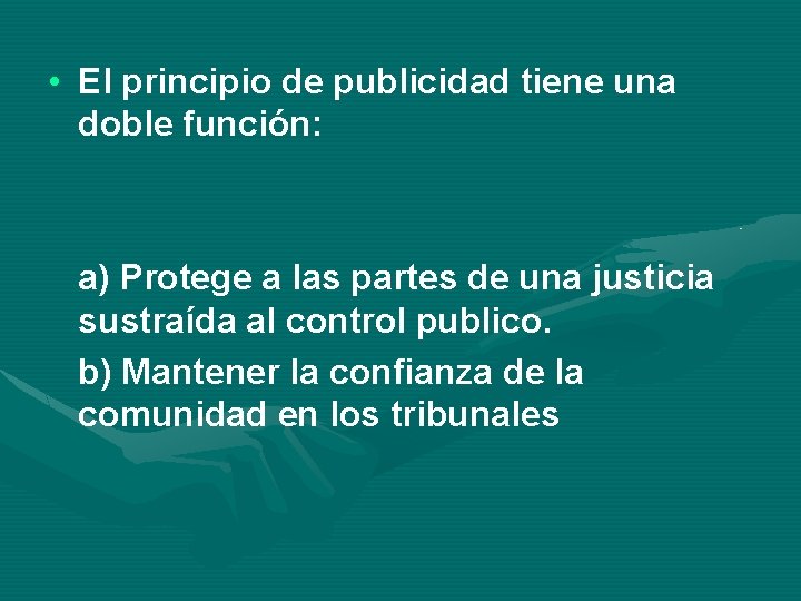  • El principio de publicidad tiene una doble función: a) Protege a las