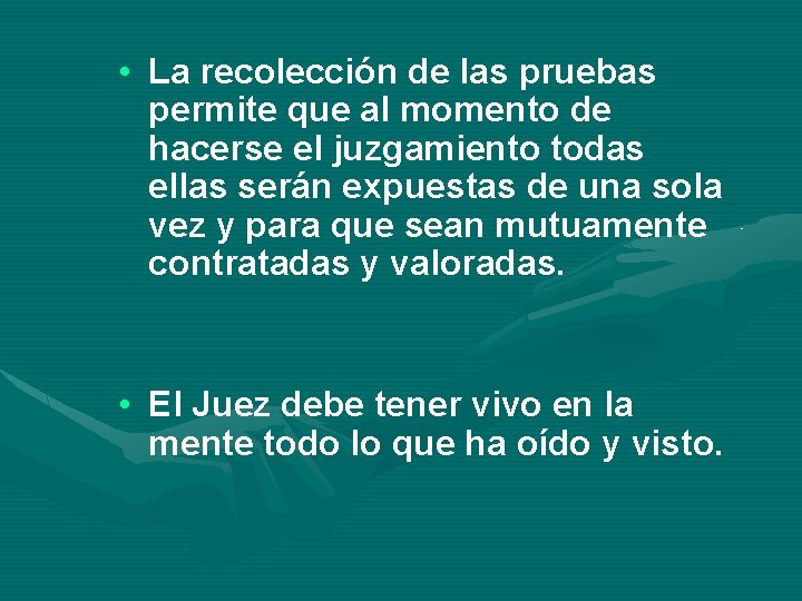  • La recolección de las pruebas permite que al momento de hacerse el