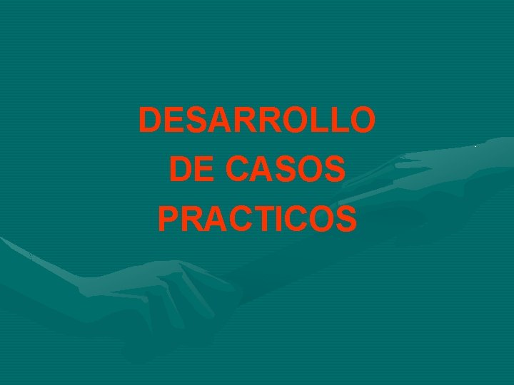 DESARROLLO DE CASOS PRACTICOS 